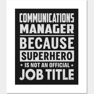 Communications Manager  Because Superhero Is Not An Official Job Title Posters and Art